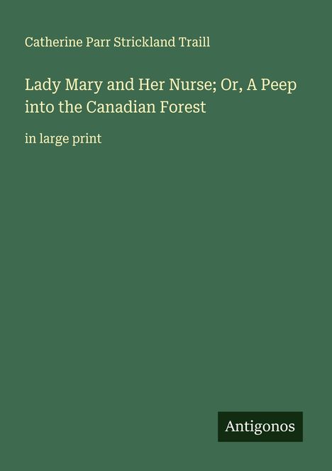 Catherine Parr Strickland Traill: Lady Mary and Her Nurse; Or, A Peep into the Canadian Forest, Buch