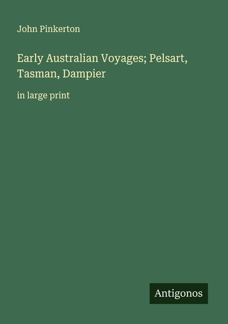 John Pinkerton: Early Australian Voyages; Pelsart, Tasman, Dampier, Buch