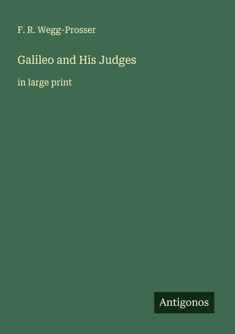 F. R. Wegg-Prosser: Galileo and His Judges, Buch