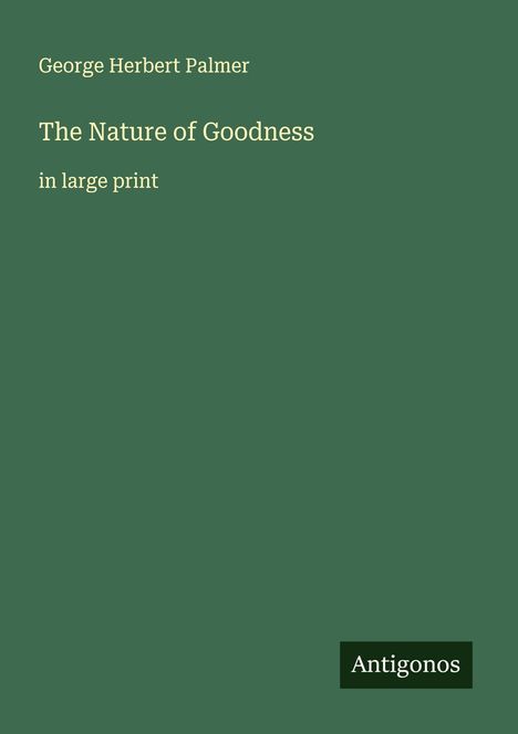 George Herbert Palmer: The Nature of Goodness, Buch
