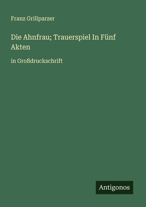 Franz Grillparzer: Die Ahnfrau; Trauerspiel In Fünf Akten, Buch