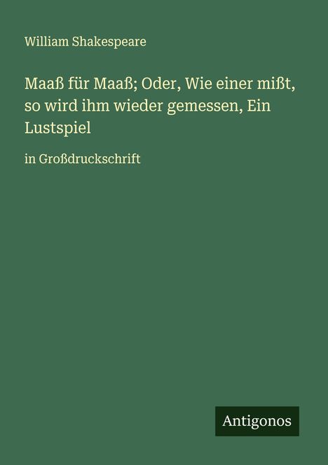 William Shakespeare: Maaß für Maaß; Oder, Wie einer mißt, so wird ihm wieder gemessen, Ein Lustspiel, Buch
