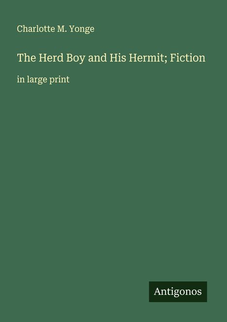 Charlotte M. Yonge: The Herd Boy and His Hermit; Fiction, Buch