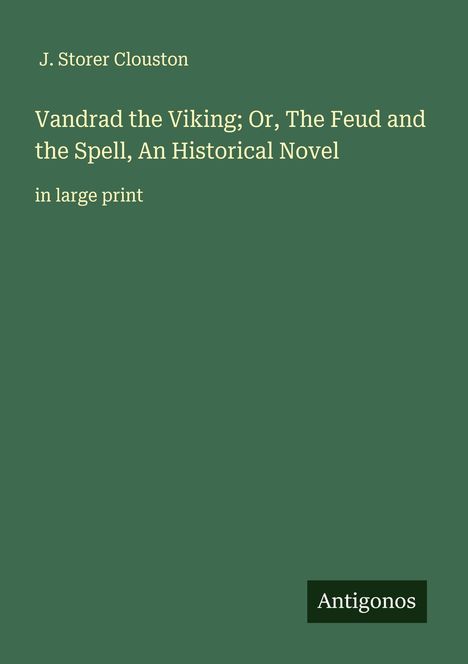 J. Storer Clouston: Vandrad the Viking; Or, The Feud and the Spell, An Historical Novel, Buch