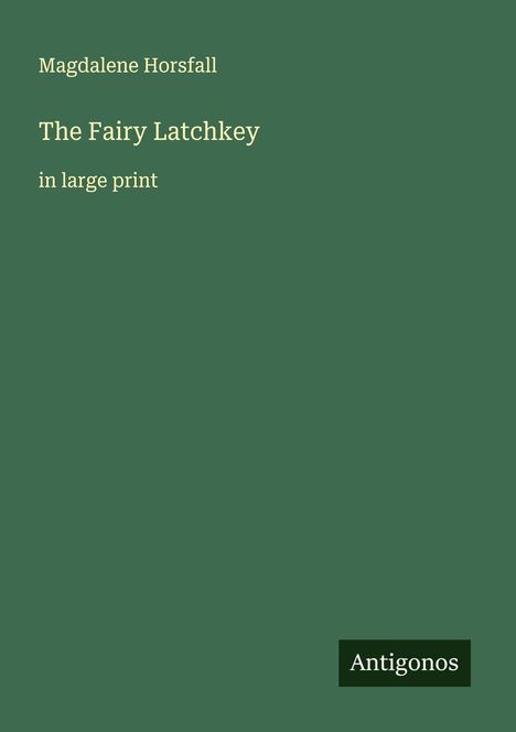 Magdalene Horsfall: The Fairy Latchkey, Buch