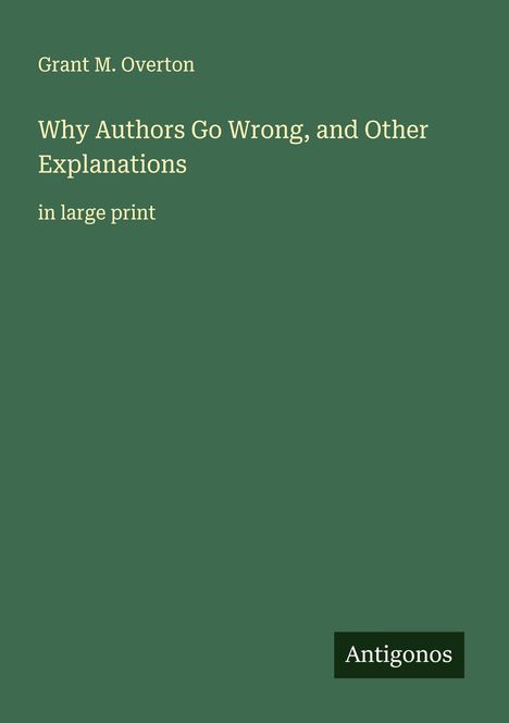 Grant M. Overton: Why Authors Go Wrong, and Other Explanations, Buch