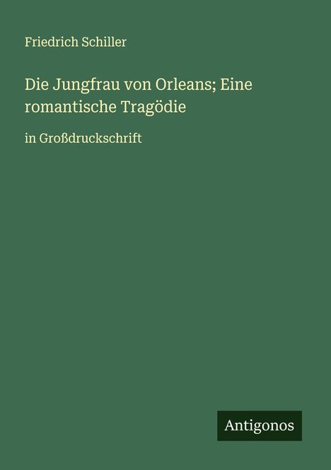Friedrich Schiller: Die Jungfrau von Orleans; Eine romantische Tragödie, Buch