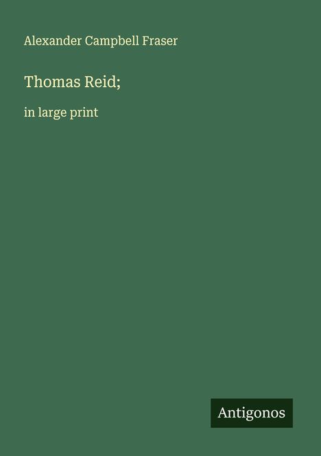 Alexander Campbell Fraser: Thomas Reid;, Buch