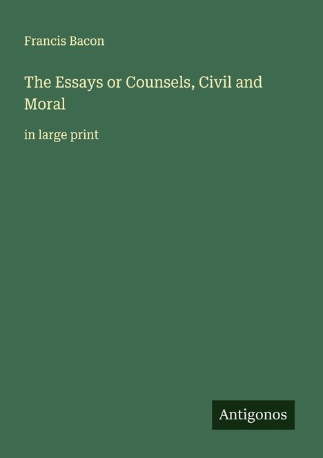 Francis Bacon: The Essays or Counsels, Civil and Moral, Buch