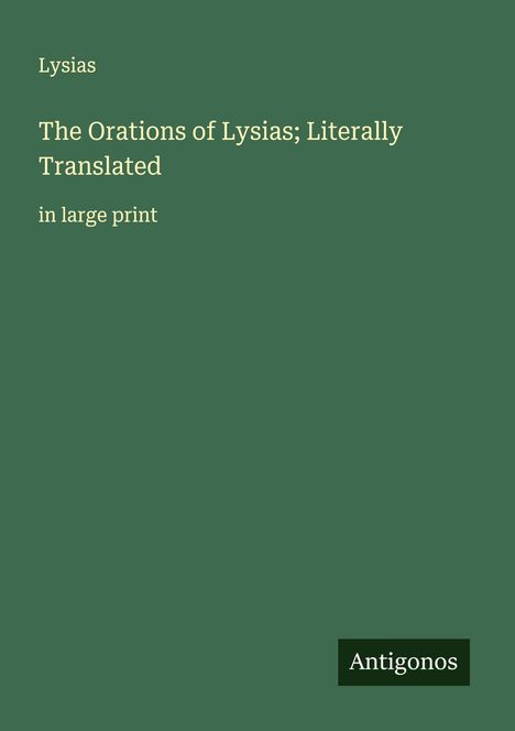 Lysias: The Orations of Lysias; Literally Translated, Buch