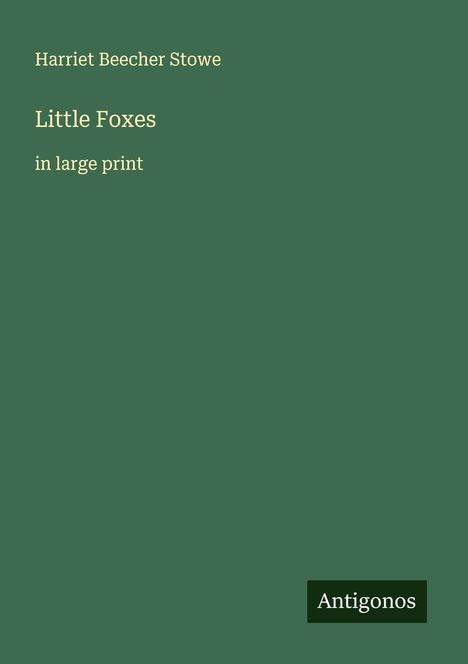 Harriet Beecher Stowe: Little Foxes, Buch