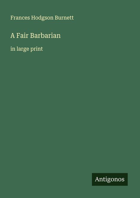 Frances Hodgson Burnett: A Fair Barbarian, Buch