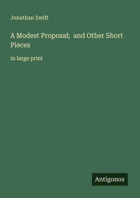 Jonathan Swift: A Modest Proposal; and Other Short Pieces, Buch
