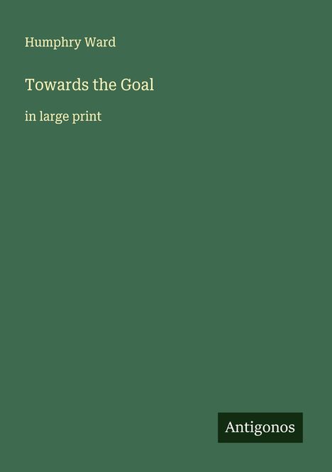 Humphry Ward: Towards the Goal, Buch