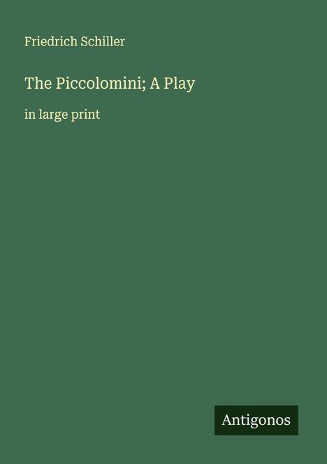 Friedrich Schiller: The Piccolomini; A Play, Buch