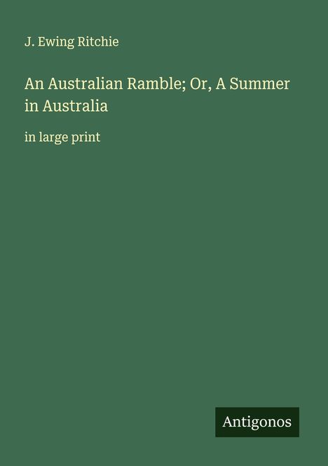 J. Ewing Ritchie: An Australian Ramble; Or, A Summer in Australia, Buch