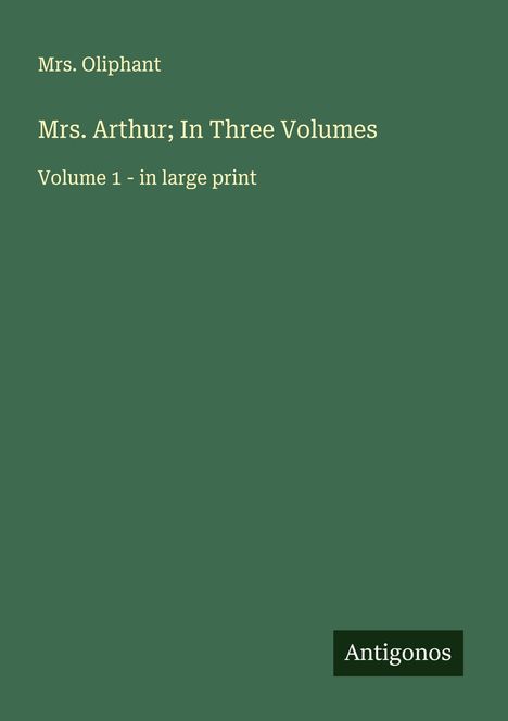 Oliphant: Mrs. Arthur; In Three Volumes, Buch