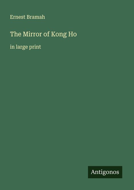 Ernest Bramah: The Mirror of Kong Ho, Buch
