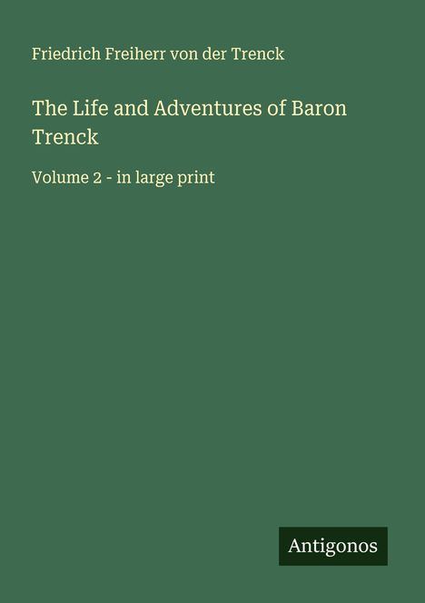 Friedrich Freiherr Von Der Trenck: The Life and Adventures of Baron Trenck, Buch