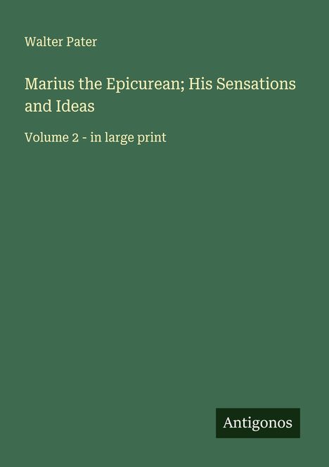 Walter Pater: Marius the Epicurean; His Sensations and Ideas, Buch