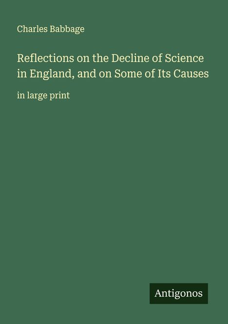 Charles Babbage: Reflections on the Decline of Science in England, and on Some of Its Causes, Buch