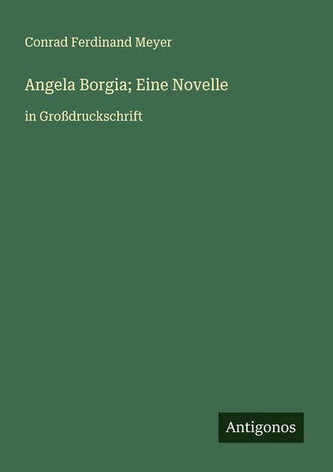 Conrad Ferdinand Meyer: Angela Borgia; Eine Novelle, Buch