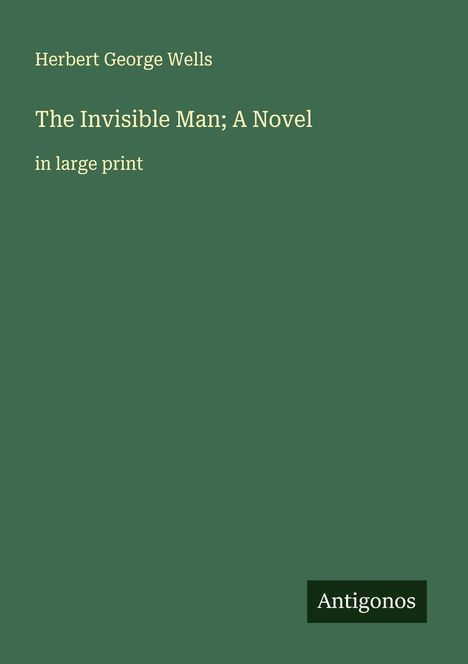 H. G. Wells: The Invisible Man; A Novel, Buch