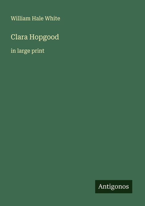 William Hale White: Clara Hopgood, Buch