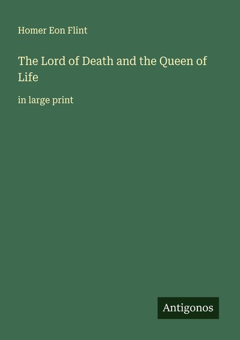 Homer Eon Flint: The Lord of Death and the Queen of Life, Buch