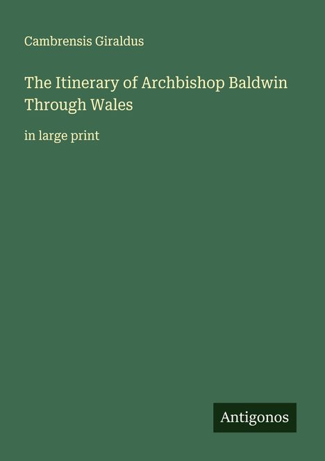Cambrensis Giraldus: The Itinerary of Archbishop Baldwin Through Wales, Buch