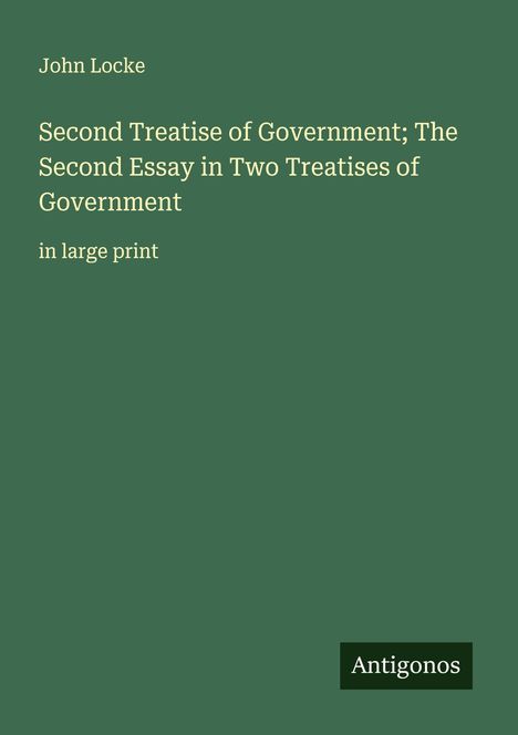 John Locke: Second Treatise of Government; The Second Essay in Two Treatises of Government, Buch