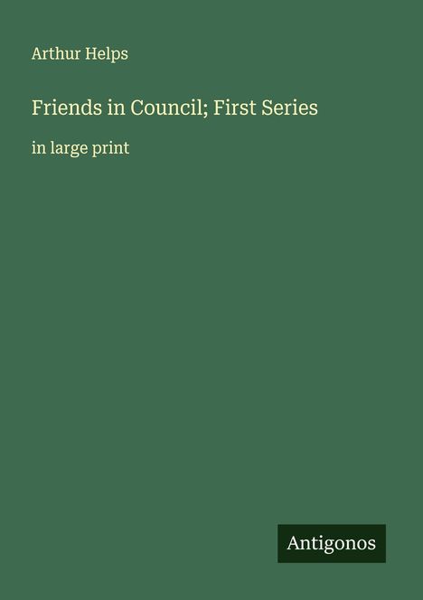 Arthur Helps: Friends in Council; First Series, Buch