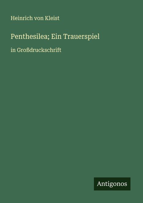 Heinrich von Kleist: Penthesilea; Ein Trauerspiel, Buch