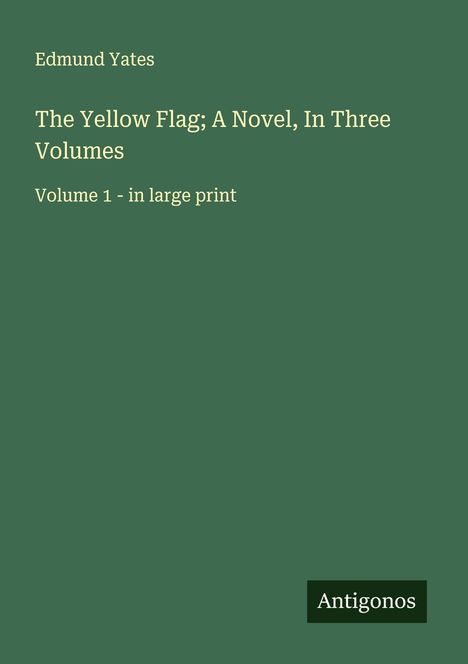 Edmund Yates: The Yellow Flag; A Novel, In Three Volumes, Buch