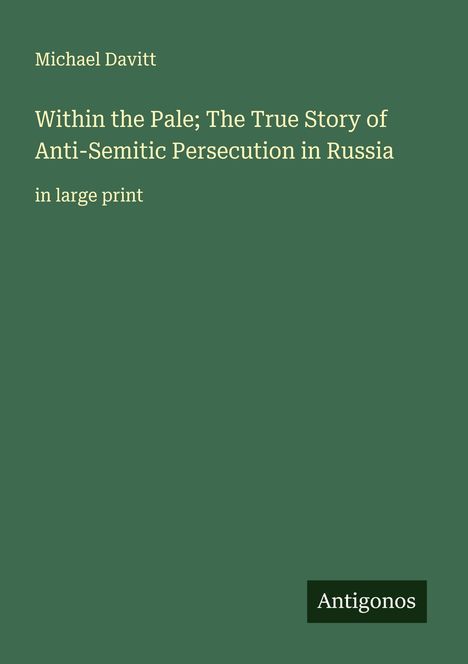 Michael Davitt: Within the Pale; The True Story of Anti-Semitic Persecution in Russia, Buch