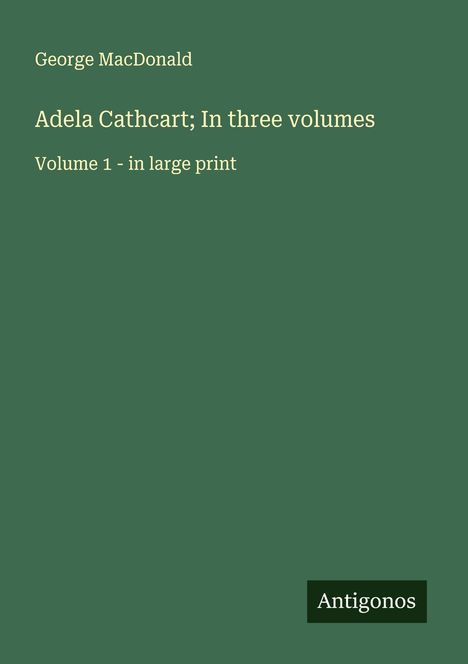 George Macdonald: Adela Cathcart; In three volumes, Buch