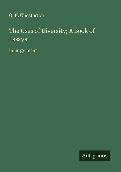 G. K. Chesterton: The Uses of Diversity; A Book of Essays, Buch