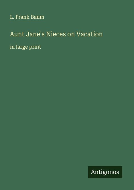 L. Frank Baum: Aunt Jane's Nieces on Vacation, Buch