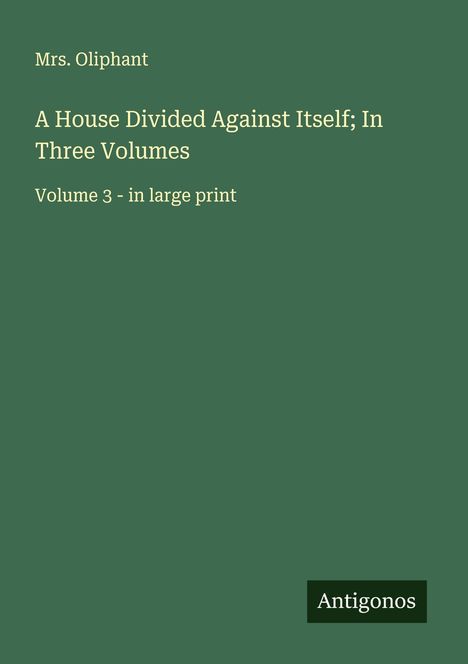 Oliphant: A House Divided Against Itself; In Three Volumes, Buch
