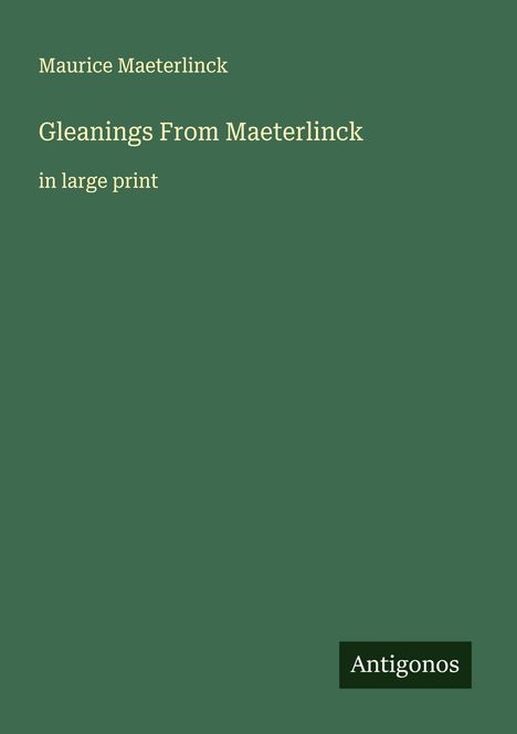 Maurice Maeterlinck: Gleanings From Maeterlinck, Buch
