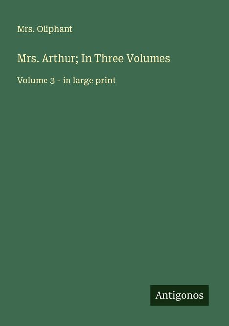 Oliphant: Mrs. Arthur; In Three Volumes, Buch