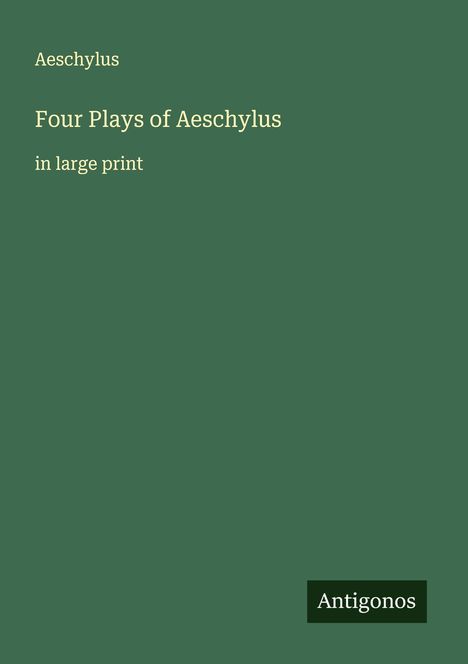 Aeschylus: Four Plays of Aeschylus, Buch