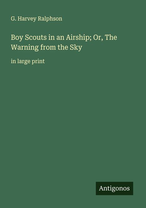 G. Harvey Ralphson: Boy Scouts in an Airship; Or, The Warning from the Sky, Buch