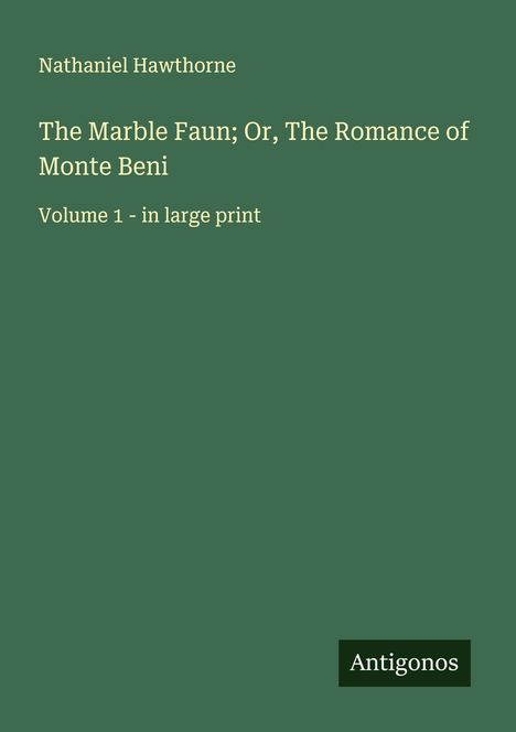Nathaniel Hawthorne: The Marble Faun; Or, The Romance of Monte Beni, Buch