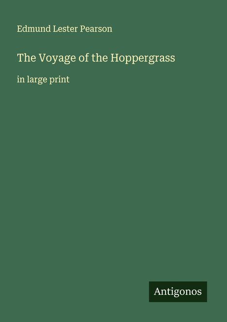 Edmund Lester Pearson: The Voyage of the Hoppergrass, Buch