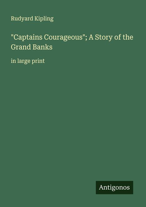 Rudyard Kipling: "Captains Courageous"; A Story of the Grand Banks, Buch