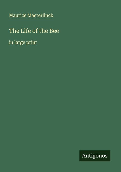 Maurice Maeterlinck: The Life of the Bee, Buch