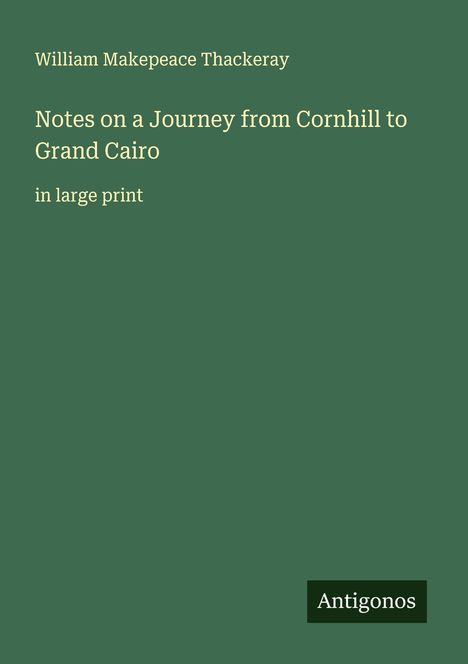 William Makepeace Thackeray: Notes on a Journey from Cornhill to Grand Cairo, Buch
