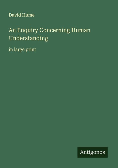Oben links: „David Hume“. Mittig: „An Enquiry Concerning Human Understanding“, darunter „in large print“. Unten rechts: „Antigonos“. Hintergrund grün.