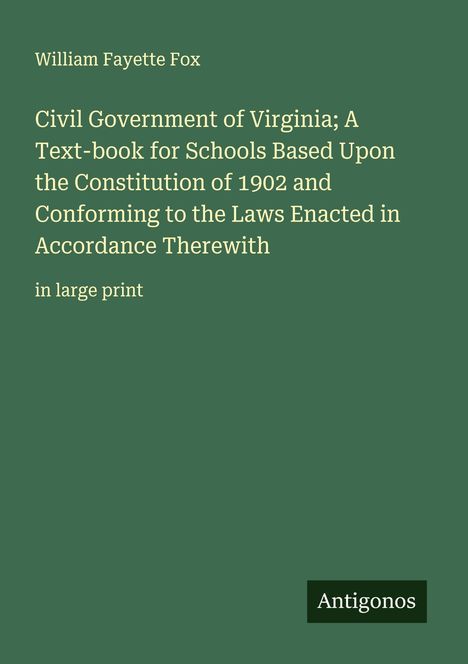 William Fayette Fox. Titel über die Verfassung Virginias von 1902. "Antigonos"-Logo unten rechts auf grünem Hintergrund.